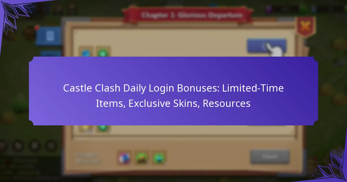 Castle Clash Daily Login Bonuses: Limited-Time Items, Exclusive Skins, Resources