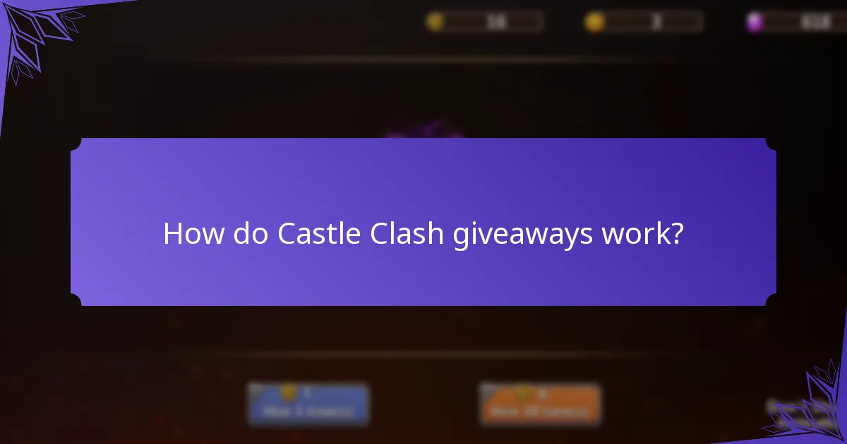 How do Castle Clash giveaways work?