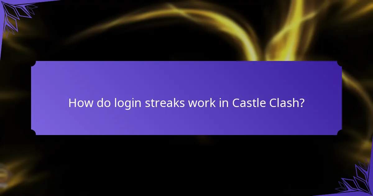 How do login streaks work in Castle Clash?