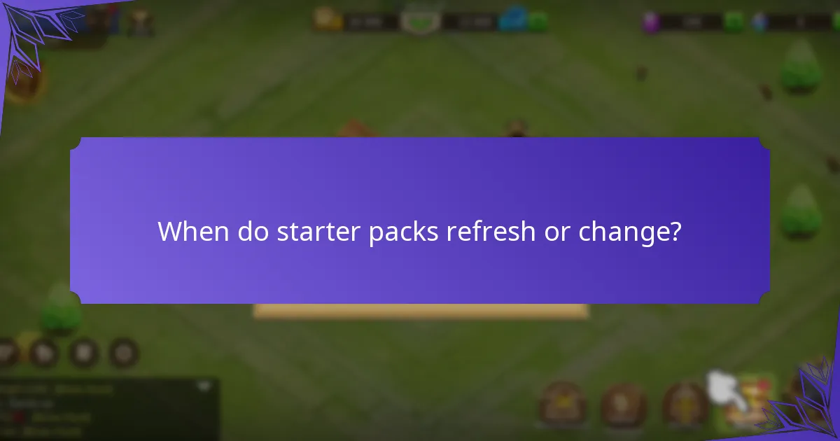 When do starter packs refresh or change?